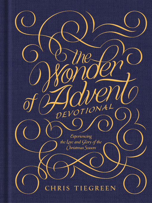 Title details for The Wonder of Advent Devotional by Chris Tiegreen - Wait list
